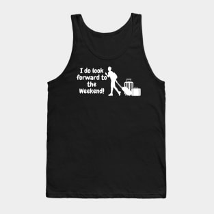 I do look forward to the weekend! Tank Top